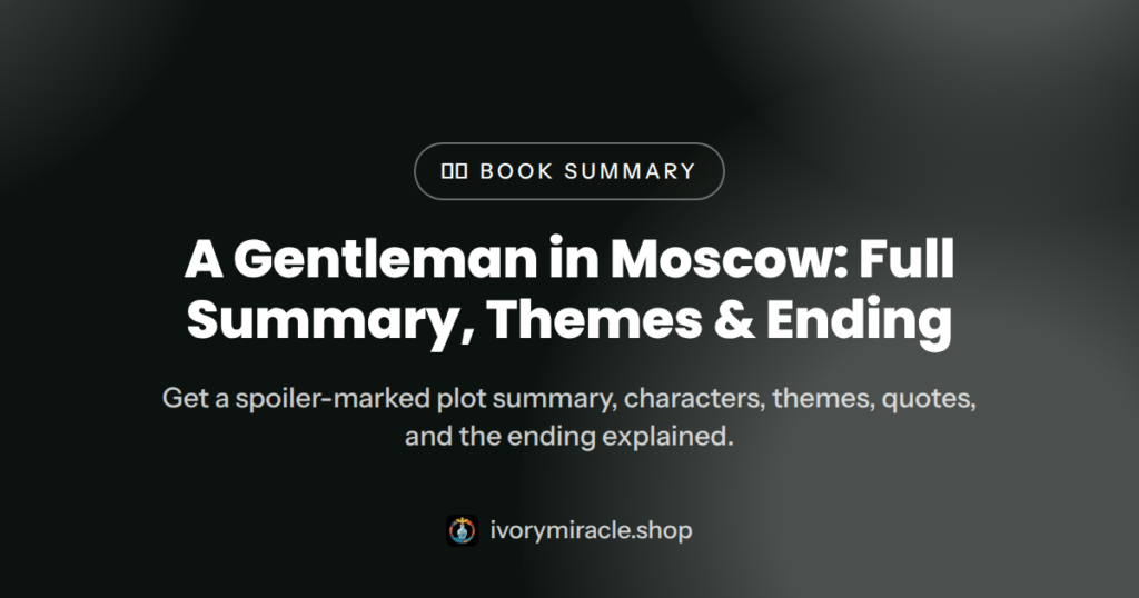 A Gentleman in Moscow: Full Summary, Themes & Ending