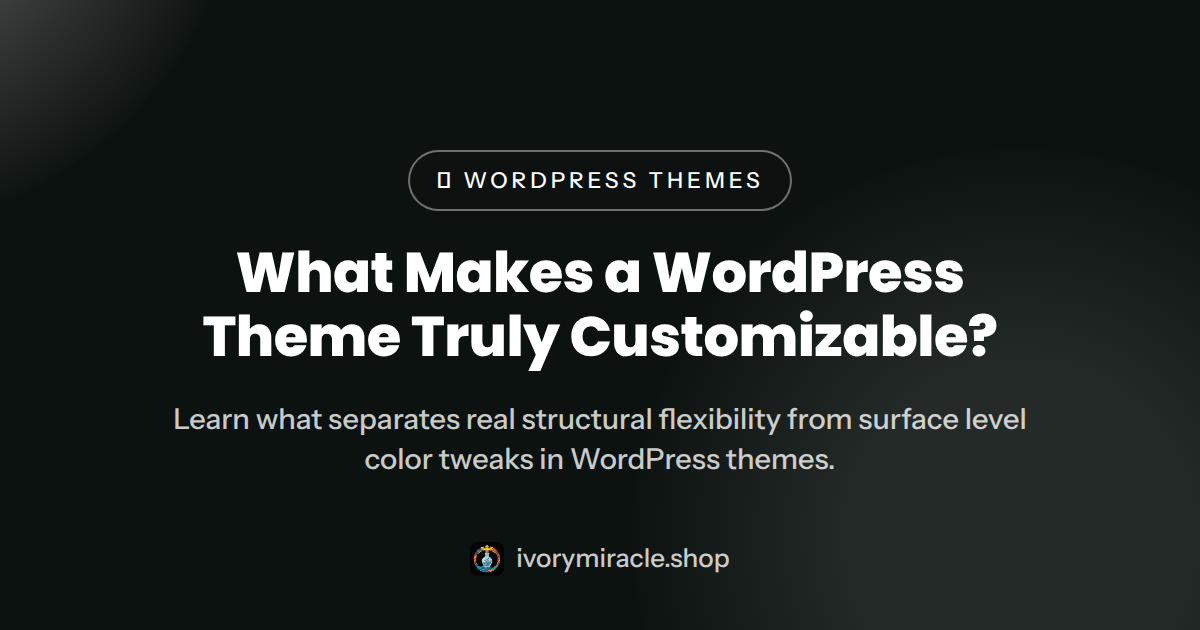 What Makes a WordPress Theme Truly Customizable? — customizable themes