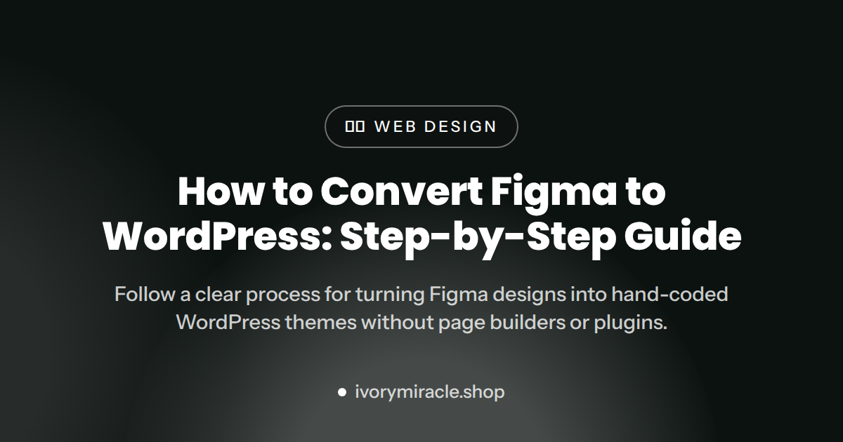 How to Convert Figma to WordPress: Step-by-Step Guide