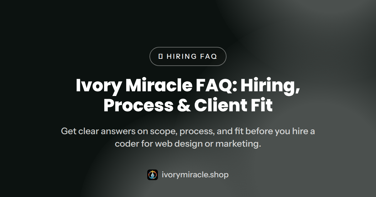 Ivory Miracle FAQ: Hiring, Process & Client Fit — hire a coder