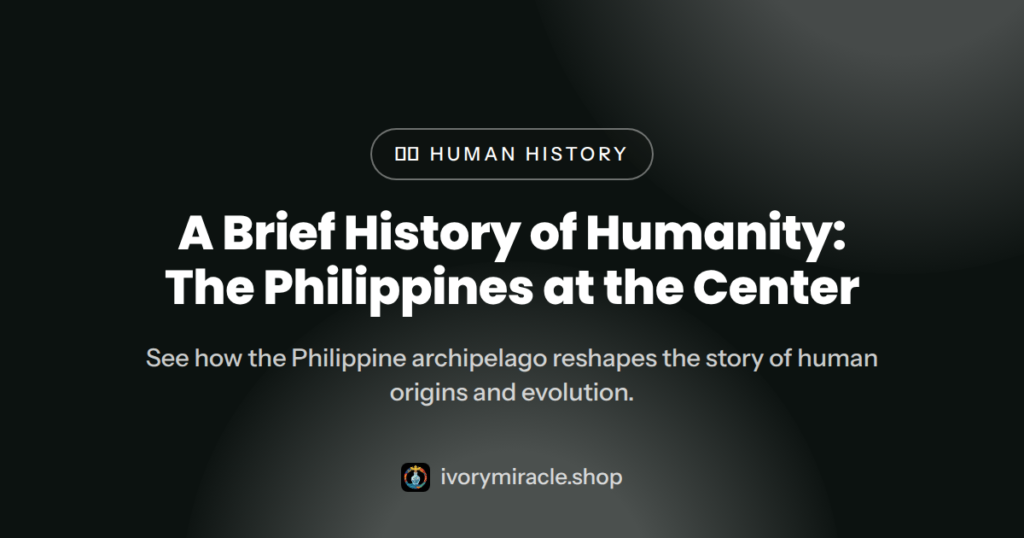 A Brief History of Humanity: The Philippines at the Center