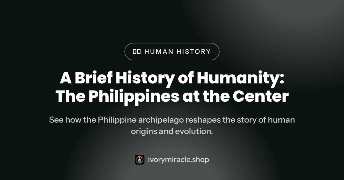 A Brief History of Humanity: The Philippines at the Center