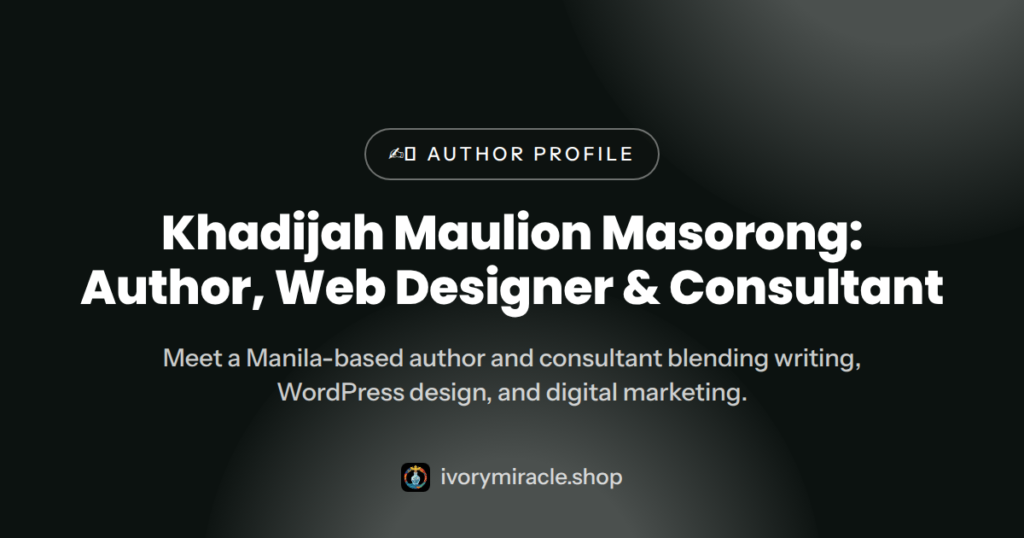 Khadijah Maulion Masorong: Author, Web Designer & Consultant