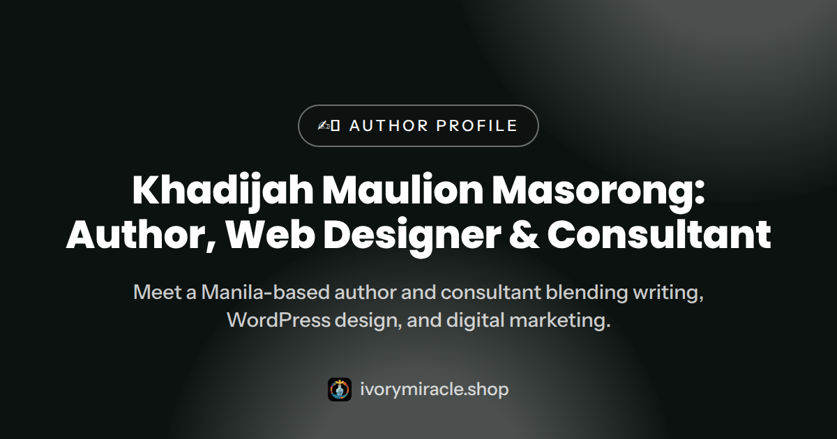 Khadijah Maulion Masorong: Author, Web Designer & Consultant