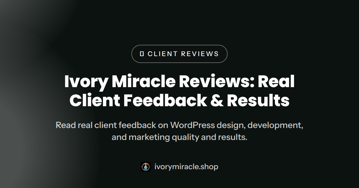 Ivory Miracle Reviews: Real Client Feedback & Results — wordpress expertise