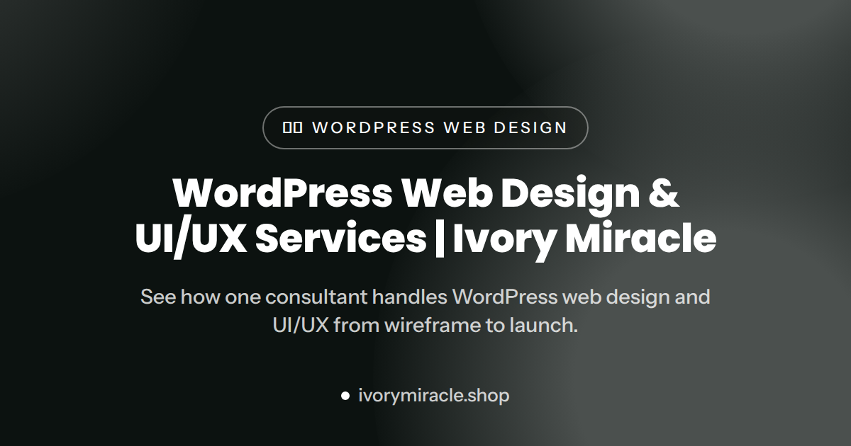 WordPress Web Design & UI/UX Services | Ivory Miracle — wordpress web designer